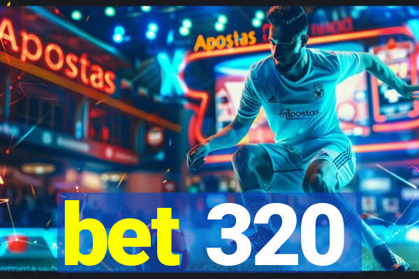 bet 320